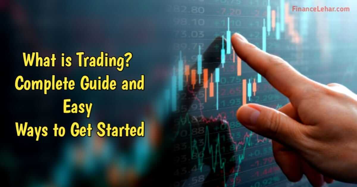 What is Trading? Complete Guide and Easy Ways to Get Started