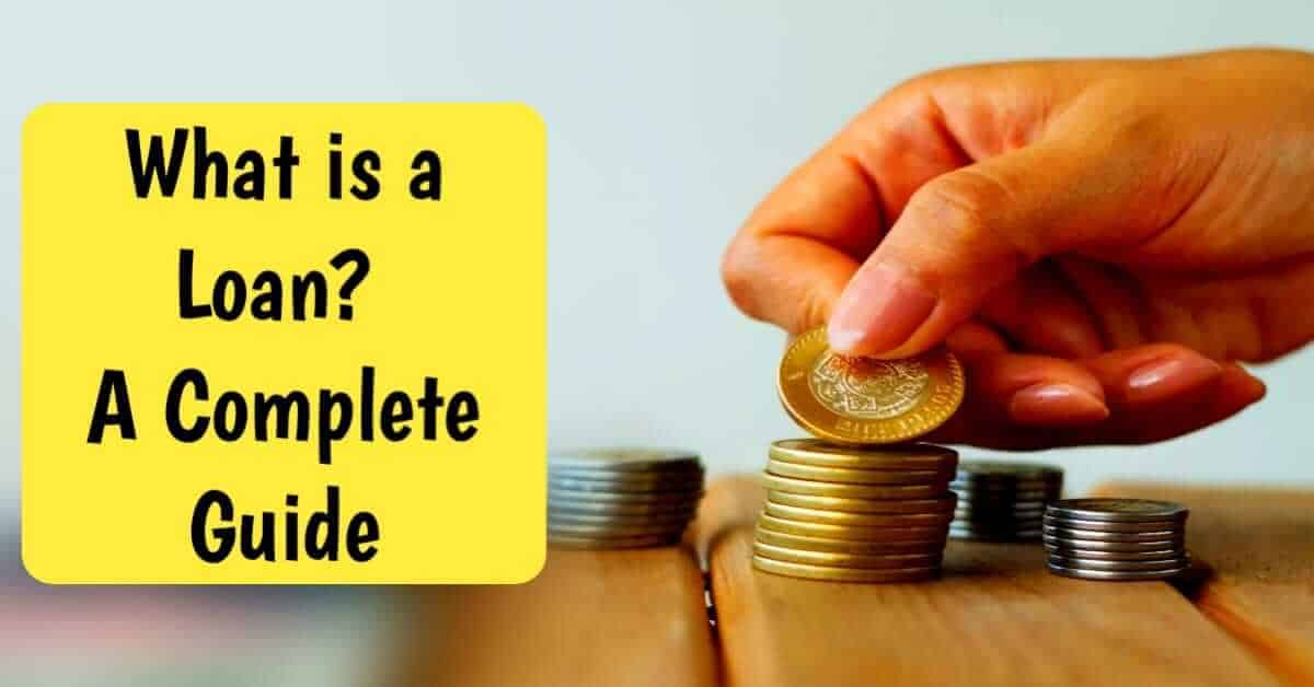 What is a Loan? A Complete Guide